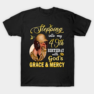 Stepping Into My 49th Birthday With God's Grace & Mercy Bday T-Shirt